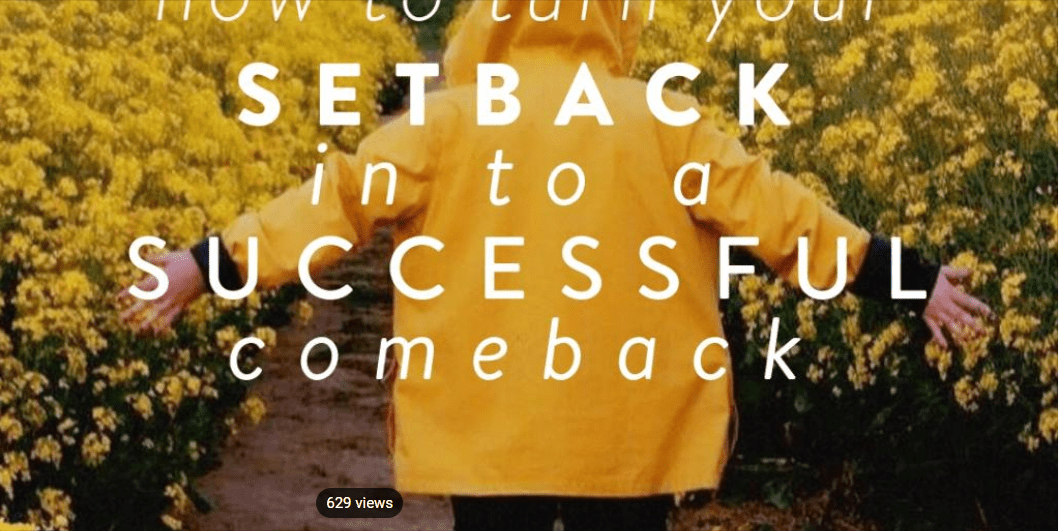 How to Turn Your Setback into A Successful Comeback!