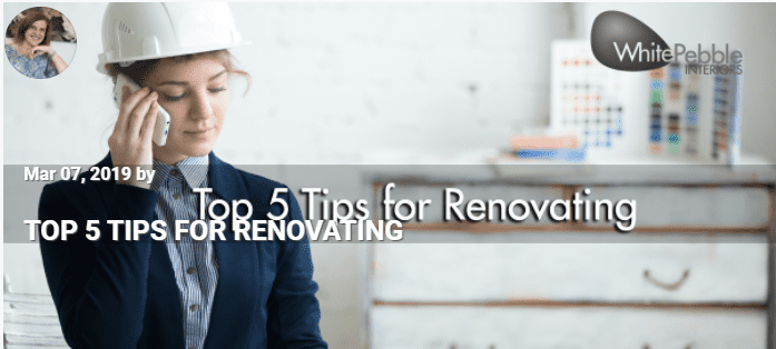 TOP 5 TIPS FOR RENOVATING