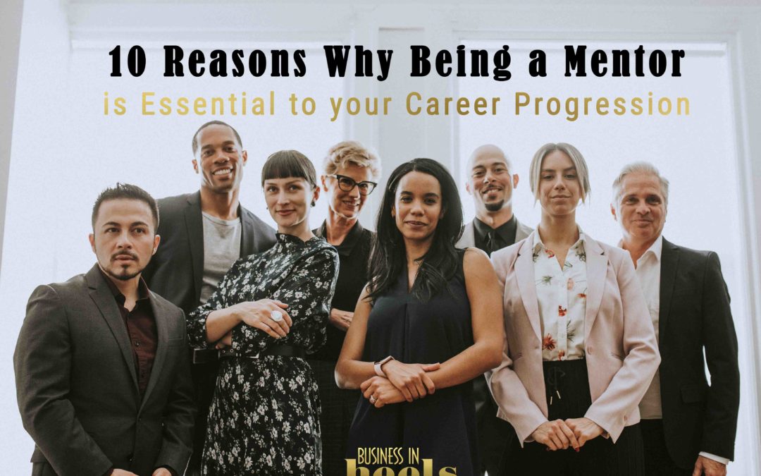 10 Reasons why being a Mentor is Essential to your Career Progression