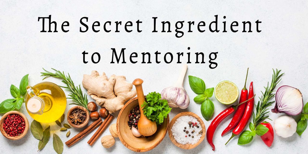 The Secret Ingredient to Mentoring