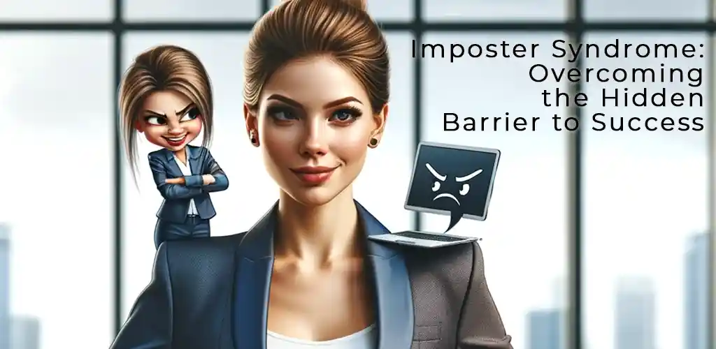 Unveiling Imposter Syndrome: Overcoming the Hidden Barrier to Success